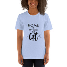 Charger l&#39;image dans la galerie, T-Shirt Home is Where the Cat Is
