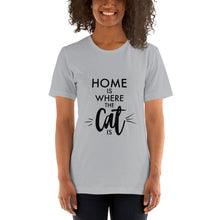 Charger l&#39;image dans la galerie, T-Shirt Home is Where the Cat Is
