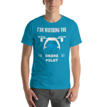 Charger l&#39;image dans la galerie, T-Shirt I&#39;am watching you - drone pilot
