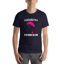 Charger l&#39;image dans la galerie, T-Shirt Aujourd&#39;hui Je m&#39;envoie en l&#39;air Paramoteur

