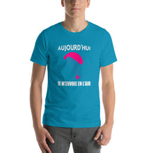 Charger l&#39;image dans la galerie, T-Shirt Aujourd&#39;hui Je m&#39;envoie en l&#39;air Paramoteur
