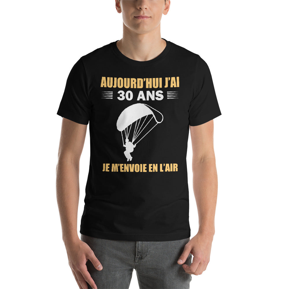 T-Shirt Aujourd'hui Je m'Envoie en l'Air Parachute 30ans