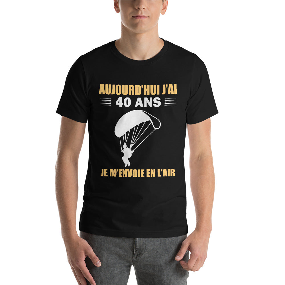 T-Shirt Aujourd'hui Je m'Envoie en l'Air Parachute 40ans