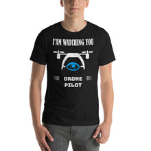 Charger l&#39;image dans la galerie, T-Shirt I&#39;am watching you - drone pilot
